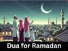 The Best Dua for Ramadan you should memorize before the Holy Month Dua for Ramadan