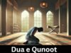 Dua e Qunoot in English and its meaning| Other Duas for Witr Dua e Qunoot in English