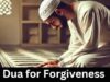 A guide of best Dua for Forgiveness in Islam from Quran & Hadith Dua for Forgiveness