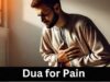 What is the best Dua for Pain relief from the Holy Quran & Hadith dua for pain
